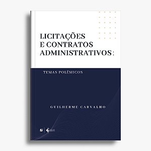 Licitações e contratos administrativos: temas polêmicos