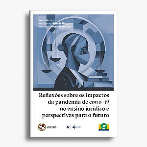 Reflexões sobre os impactos da pandemia de COVID-19 no ensino jurídico e perspectivas para o futuro