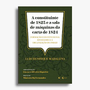 A constituinte de 1823 e a sala de máquinas da carta de 1824