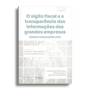 O sigilo fiscal e a transparência das informações das grandes empresas