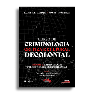 Curso de criminologia crítica e cultural decolonial: volume 2 — Criminologias pré-críticas e contemporânea