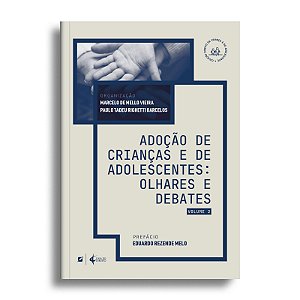 Adoção de crianças e de adolescentes: olhares e debates - Vol. 2