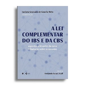A lei complementar do IBS e da CBS: aspectos relevantes da nova tributação sobre o consumo