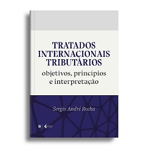 Tratados internacionais tributários: objetivos, princípios e interpretação