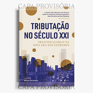 Tributação no século XXI: desafios globais na nova era dos extremos