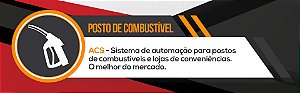 ACS -  Sistema para Postos de Combustíveis e Lojas de Conveniência.