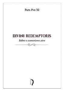 Encíclica Divini Redemptoris - Papa Pio XI