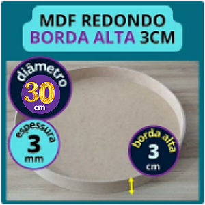 MDF REDONDO 30CM COM BORDA ALTA 3CM