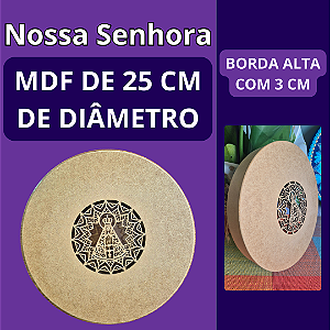 MDF Nossa Senhora 25 cm de Borda Alta
