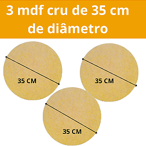 3 MDF DE 35 CM DE DIÂMETRO