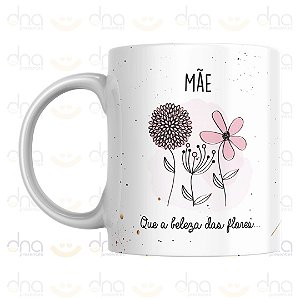Caneca Personalizada Mãe, Que a Beleza Das Flores...