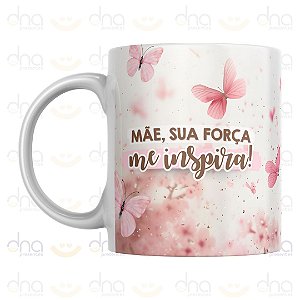 Caneca Personalizada Ela é Forte Ela é Guerreira Ela é a Minha Mãe