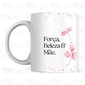 Caneca Personalizada Força, Beleza & Mãe Amiga, Guerreira & Rainha