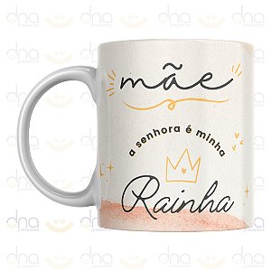 Caneca Personalizada Mãe a Senhora É Minha Rainha