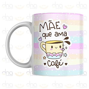 Caneca Personalizada Mãe Que Ama Café