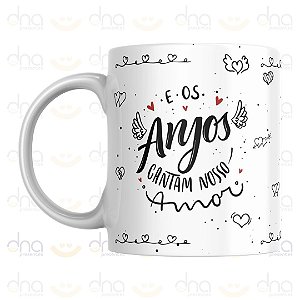 Caneca Personalizada E os Anjos Cantam Nosso Amor