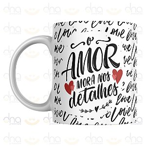 Caneca Personalizada O Amor Mora nos Detalhes