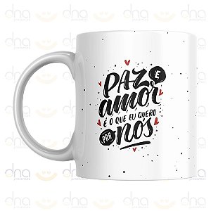 Caneca Personalizada Paz e Amor é o que Eu Quero Pra Nós