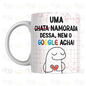 Caneca Personalizada Uma (Chata) Namorada Dessa, Nem o Google Acha!