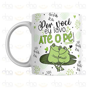 Caneca Personalizada Por Você Eu Lavo Até o Pé!