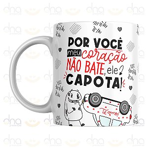Caneca Personalizada Por Você Meu Coração Não Bate, Ele Capota!