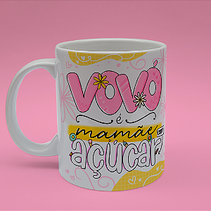 Caneca Personalizada Vovó é Mamãe com Açúcar