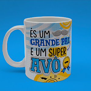 Caneca Personalizada És um Grande Pai e um Super Avô