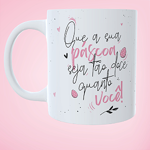Caneca Personalizada  Que a sua Páscoa seja tão doce quanto você!