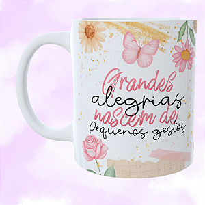 Caneca Personalizada Grandes alegrias nascem de pequenos gestos