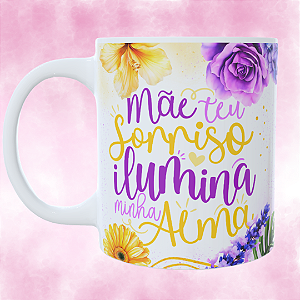 Caneca Personalizada Mãe teu  sorriso ilumina minha alma