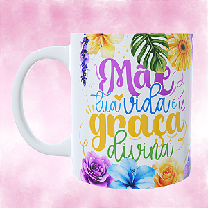 Caneca Personalizada Mãe tua vida é graça divina