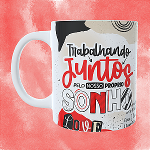 Caneca Personalizada - Trabalhando juntos pelo mesmo sonho