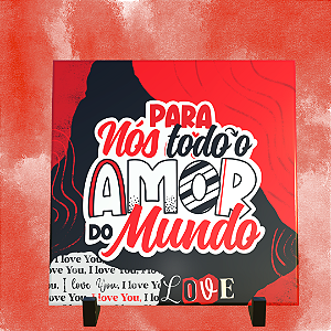 Azulejo Personalizado 15x15 - Para nós todo o amor do mundo