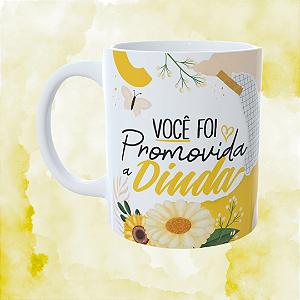 Caneca Personalizada - Você foi promovida a Dinda