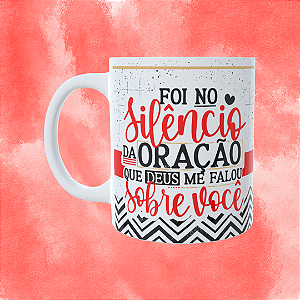 Caneca Personalizada - Foi no silêncio da oração que Deus me falou sobre você