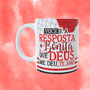 Caneca Personalizada - Você é a resposta + bonita que Deus me deu, te amo