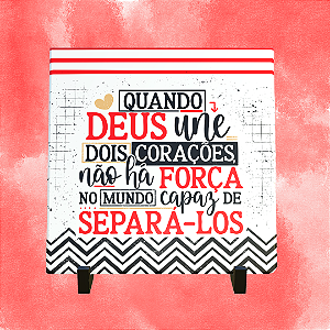 Azulejo Personalizado 15x15 - Quando Deus une dois corações não há força no mundo capaz de separá-los