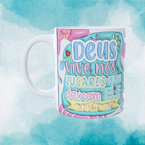 Caneca Personalizada - Deus vive nos lugares que deixam ele entrar