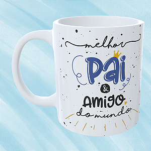 Caneca Personalizada Melhor pai e amigo do mundo