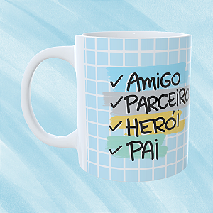 Caneca Personalizada Feliz dia dos pais - AMIGO , PARCEIRO , HERÓI , PAI.
