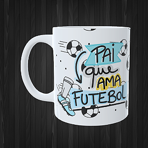 Caneca Personalizada - Pai que ama futebol