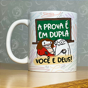 Caneca Personalizada - A prova é em dupla , você e Deus!
