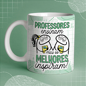 Caneca Personalizada - Professores ensinam mas os melhores inspiram 02