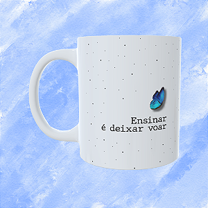 Caneca Personalizada - Ensinar é deixar voar