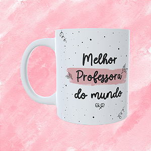 Caneca Personalizada - Melhor professora do mundo