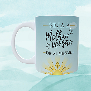 Caneca Personalizada - Seja a melhor versão de Si mesmo