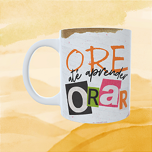 Caneca Personalizada - Ore até aprender Orar