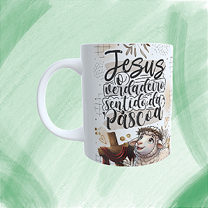 Caneca Personalizada - Jesus o verdadeiro sentido da páscoa