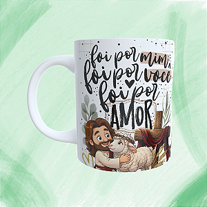 Caneca Personalizada - Foi por mim, foi por você, foi por amor.