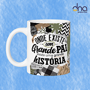 Caneca Personalizada - Onde existe um grande Pai, existe uma grande história.